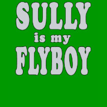Sully is my Flyboy t-shirts by greenbaby Sully is my Flyboy t-shirts