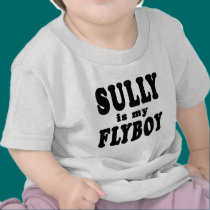 Sully is My Flyboy t-shirts