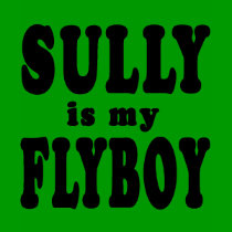 Sully is My Flyboy t-shirts by greenbaby Sully is My Flyboy t-shirts