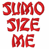 Sumo Size Me/Buffet Warrior Embroidered Shirt embroidered shirts by jduncan29 Sumo Size Me/Buffet Warrior Embroidered Shirt embroidered shirts