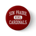 Sun Prairie - Cardinals - High - Sun Prairie Pinback Button