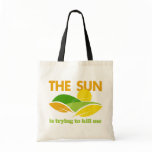 Sun Trying To Kill Me Bags