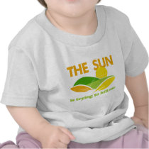 Sun Trying To Kill Me t-shirts
