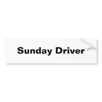 Sunday Driver bumpersticker Bumper Stickers