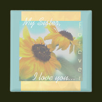 Sunflowers, my sister I love you magnets