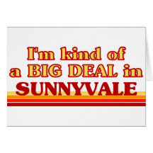 SUNNYVALEaI am kind of a BIG DEAL in Sunnyvale Card