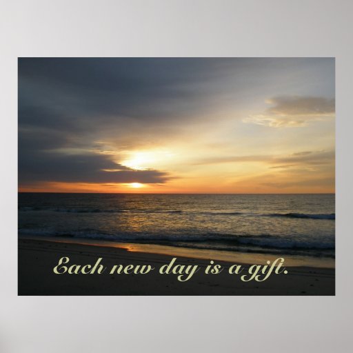 Sunrise Each new day is a gift Poster