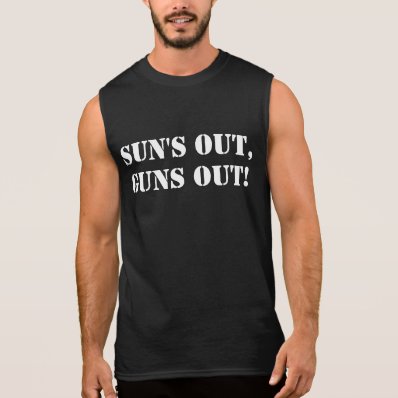 Sun&#39;s Out Guns Out, Funny Bodybuilding Arms Muscle Sleeveless Shirt