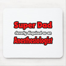 Super Dad ... Anesthesiologist Mousepads