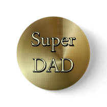 Super Dad Button by JustParties Super Dad Button