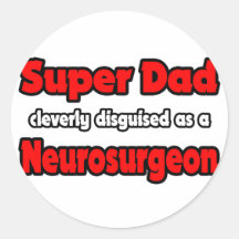 Super Dad ... Neurosurgeon Round Stickers