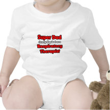 Super Dad ... Respiratory Therapist Bodysuits