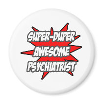 Super Duper Awesome Psychiatrist Refrigerator Magnets