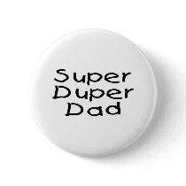 Super Duper Dad (2) buttons by TeeZazzle Super Duper Dad (2) buttons