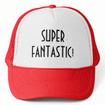 SUPER FANTASTIC! hats