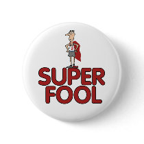 Super Fool button by holiday_tshirts Super Fool button