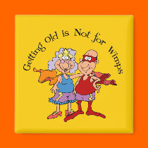 Super Grandparents know that Getting Old is Not fo magnets