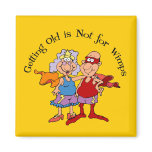 Super Grandparents know that Getting Old is Not fo magnets