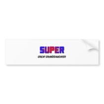 Super Great Granddaughter bumper stickers