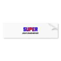 Super Great Grandmother bumper stickers