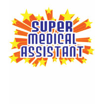 Super Medical Assistant t-shirts
