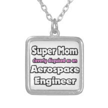 Super Mom ... Aerospace Engineer Necklaces