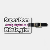 Super Mom ... Biologist Travel Bag Tags