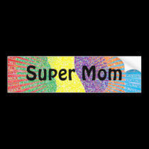 Super Mom bumper stickers