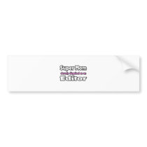 Super Mom ... Editor Bumper Sticker
