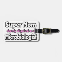Super Mom ... Microbiologist Tag For Bags