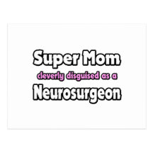 Super Mom ... Neurosurgeon Postcard