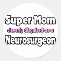 Super Mom ... Neurosurgeon Sticker