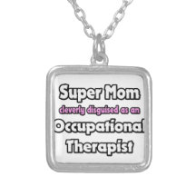 Super Mom ... Occupational Therapist Jewelry