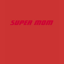 SUPER MOM t-shirts