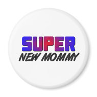 Super New Mommy magnet