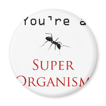 Super Organism Magnets