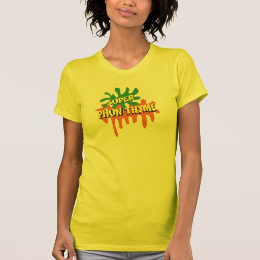 Super Phun Thyme Tee Shirts