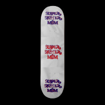 Super Sk8ter Mom Skateboard skateboards
