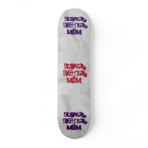Super Sk8ter Mom Skateboard