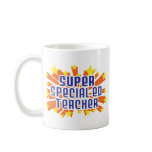 Super Special Ed Teacher Mugs