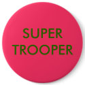 SUPER TROOPER buttons