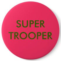SUPER TROOPER buttons by ssaallyy0077 SUPER TROOPER buttons