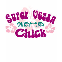 Super Vegan Surfer Chick t-shirts