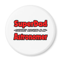 SuperDad...Astronomer Magnet