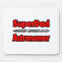 SuperDad...Astronomer Mouse Pads