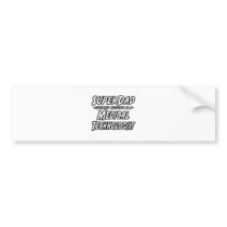 SuperDad...Medical Technologist Bumper Stickers