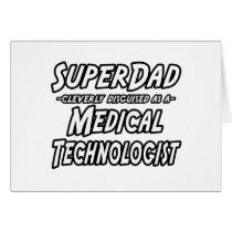 SuperDad...Medical Technologist Cards