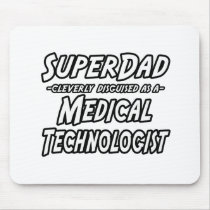 SuperDad...Medical Technologist Mousepad