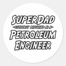SuperDad...Petroleum Engineer Round Sticker