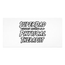 SuperDad...Physical Therapist Photo Greeting Card